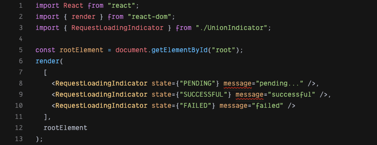 Trying to render RequestLoadingIndicator with a message and different state, and getting compile time errors when state is not FAILED